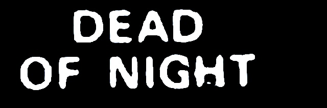 DEAD OF NIGHT