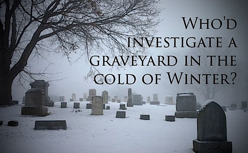 WHO INVESTIGATES GRAVEYARDS WINTER